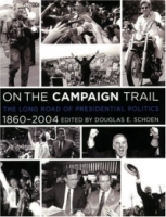 On the Campaign Trail : The Long Road of Presidential Politics, 1860-2004 артикул 9980d.