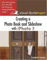 Creating a Photo Book and Slideshow with iPhoto 5 : Visual QuickProject Guide (Visual Quickproject Series) артикул 10050d.