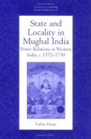 State and Locality in Mughal India : Power Relations in Western India, c 1572-1730 (University of Cambridge Oriental Publications) артикул 10170d.