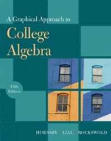 Graphical Approach to College Algebra, A (5th Edition) (Hornsby/Lial/Rockswold Graphical Approach Series) артикул 9957d.