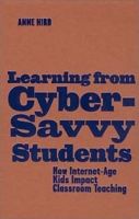 Learning from Cyber-Savvy Students: How Internet-Age Kids Impact Classroom Teaching артикул 10010d.
