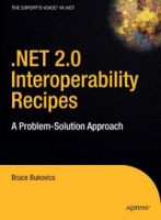 NET 2 0 Interoperability Recipes: A Problem-Solution Approach артикул 10082d.